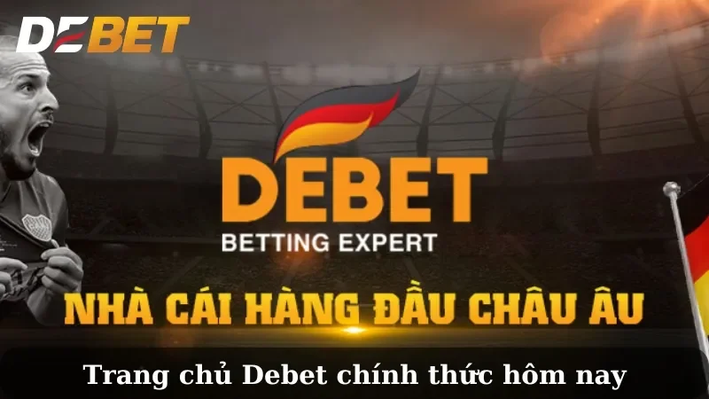 Thành công của Debet là kết quả của quá trình xây dựng và phát triển bền vững